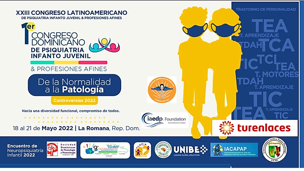 XXIII Congreso Latinoamericano de Psiquiatría Infanto Juvenil & Profesiones afines-  I Congreso Dominicano de Psiquiatría Infanto Juvenil 18 al 21 de Mayo 2022 La Romana, República Dominicana