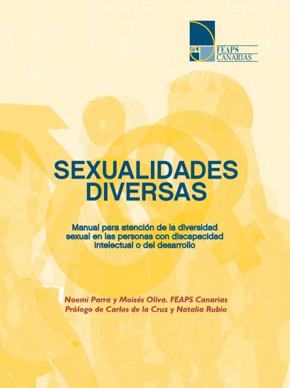 Sexualidades Diversas. Manual para la atención a la diversidad sexual de personas con discapacidad intelectual o del desarrollo. Noemi Parra y Moisés Oliva. FEAPS Canarias Prólogo de Carlos de la Cruz y Natalia Rubio