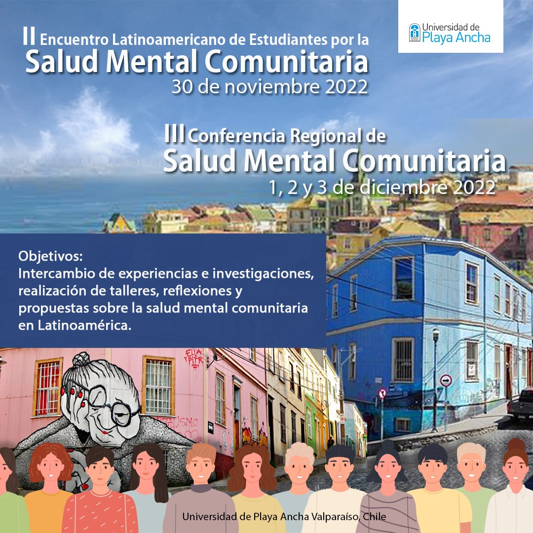 II Encuentro Latinoamericano de Estudiantes por la  Salud Mental Comunitaria 30 de noviembre de 2022 III Conferencia Regional de Salud Mental Comunitaria Valparaíso, Chile  1, 2 y 3 de diciembre de 2022