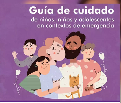 Guía de cuidado de niñas, niños y adolescentes en contextos de emergencia