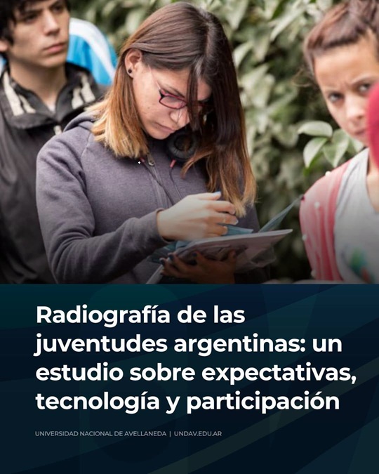 Radiografía de las juventudes argentinas un estudio sobre expectativas tecnología y participación