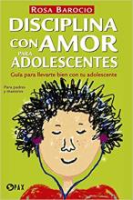 Disciplina con amor para adolescentes: Guía para llevarte bien con tu adolescente