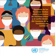 Encuesta de las Naciones Unidas sobre Juventudes de América Latina y el Caribe dentro del contexto de la Pandemia Covid 19 . 2021