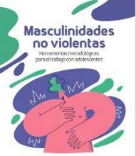 Herramientas metodológicas para profesionales que trabajen con adolescentes las masculinidades no violentas.