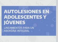 Autolesiones en adolescentes y jóvenes. Lineamientos para un abordaje integral 