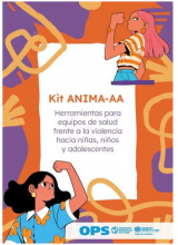 Kit ANIMA-AA: Herramientas para equipos de salud frente a la violencia hacia niñas, niños y adolescentes Organización Panamericana de la Salud  2026