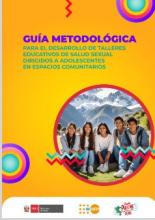 Guía metodológica para el desarrollo de talleres educativos de salud sexual dirigidos a adolescentes en espacios comunitarios