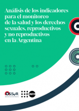  “Análisis de los indicadores para el monitoreo de la salud y los derechos sexuales, reproductivos y no reproductivos en la Argentina”.