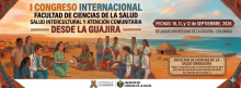 I Congreso Internacional de la Facultad de Ciencias de la Salud: Salud Intercultural y Atención Comunitaria desde La Guajira 10-11-12 de Septiembre 2026.